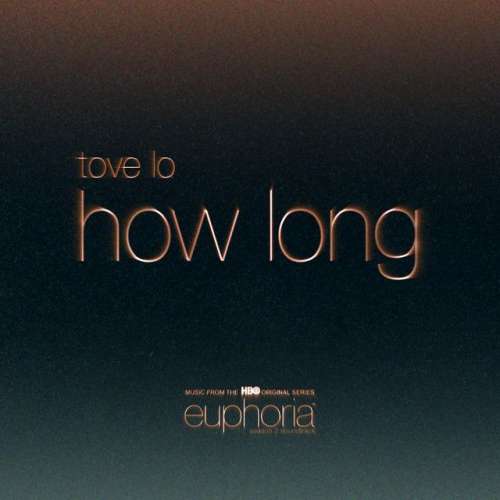 How Long - From"Euphoria" An HBO Original Series